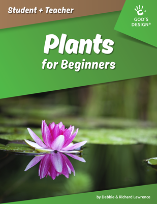 God’s Design: Plants for Beginners (Teacher/Student Pack)