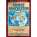 Ernest Shackleton: Going South (Heroes of History Series)