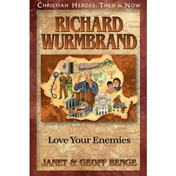 Richard Wurmbrand: Love Your Enemies (Christian Heroes Then & Now Series)