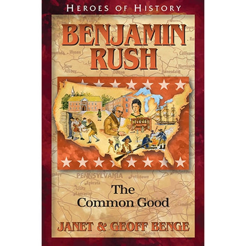 Benjamin Rush: The Common Good (Heroes of History Series)