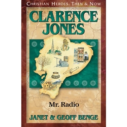 Clarence Jones: Mr. Radio (Christian Heroes Then & Now Series)