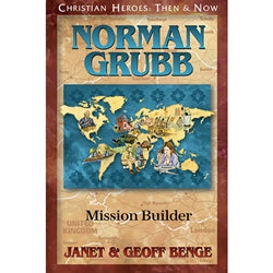 Norman Grubb: Mission Builder (Christian Heroes Series)