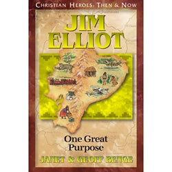 Jim Elliot: One Great Purpose (Christian Heroes Then & Now Series)