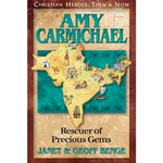 Amy Carmichael: Rescuer of Precious Gems (Christian Heroes Then & Now Series)