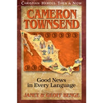 Cameron Townsend: Good News in Every Language (Christian Heroes Then & Now Series)