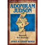 Adoniram Judson: Bound for Burma (Christian Heroes Then & Now Series)