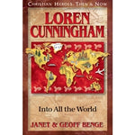 Loren Cunningham: Into All the World (Christian Heroes Then & Now Series)