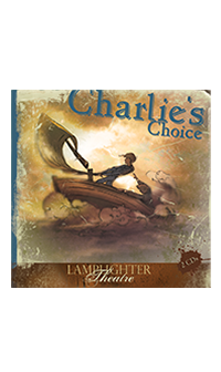 Charlie's Choice (Lamplighter Theatre CD)