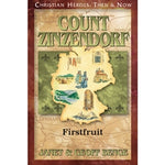 Count Zinzendorf: Firstfruit (Christian Heroes Then & Now Series)
