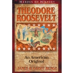 Theodore Roosevelt: An American Original (Heroes of History Series)