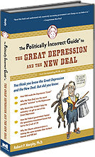 P.I.G. to the Great Depression and the New Deal, The (The Politically Incorrect Guide Series)