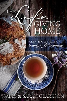 The Lifegiving Home: Creating A Place Of Belonging And Becoming [DAMAGED COVER]