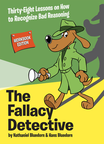 Fallacy Detective (2015 Workbook Edition)