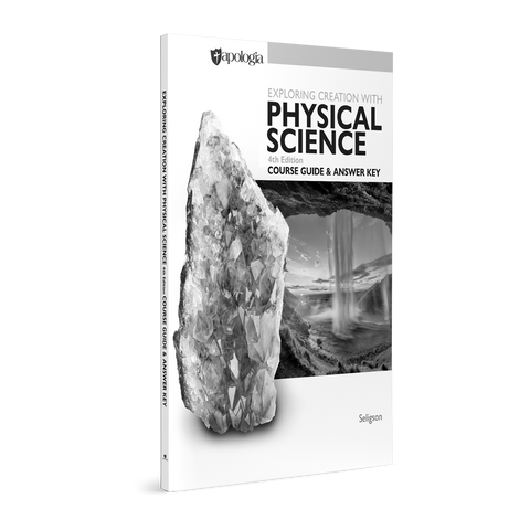 Exploring Creation with Physical Science (4th Edition) Course Guide & Answer Key