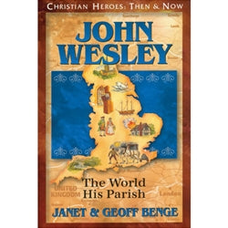 John Wesley: The World His Parish (Christian Heroes Then & Now Series)