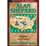 Alan Shepard: Higher and Faster (Heroes of History Series)