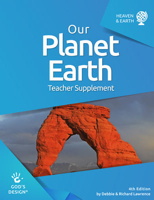 Our Planet Earth Teacher Supplement (God's Design for Heaven & Earth, 4th Edition)