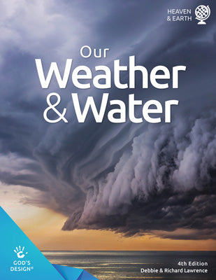 Our Weather & Water (God's Design for Heaven & Earth, 4th Edition)
