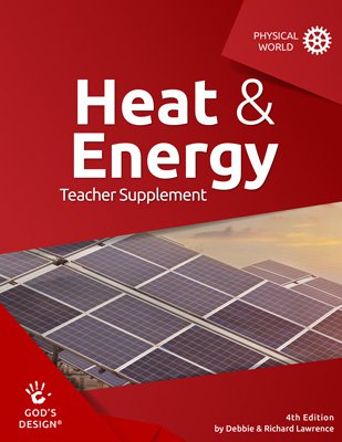 Heat & Energy Teacher Supplement (God's Design for the Physical World, 4th Edition)