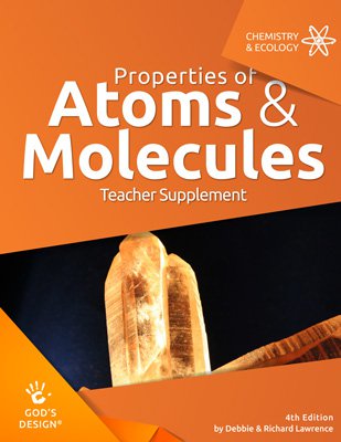 Properties of Atoms & Molecules Teacher Supplement (God's Design for Chemistry & Ecology, 4th Edition)