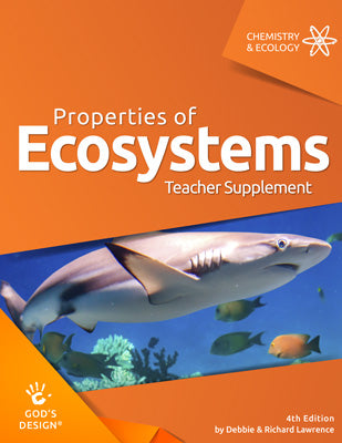 Properties of Ecosystems Teacher Supplement (God's Design for Chemistry & Ecology, 4th Edition)