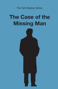 Case of the Missing Man, The (Farm Mystery Series - Book 10)