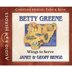 Betty Greene: Wings to Serve (Christian Heroes Then & Now Series) (CD)