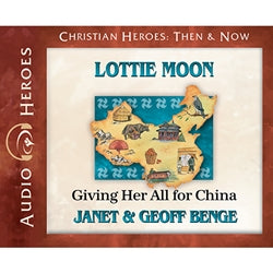 Lottie Moon: Giving Her All for China (Christian Heroes Then & Now Series) (CD)