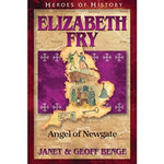 Elizabeth Fry: Angel of Newgate (Heroes of History Series)