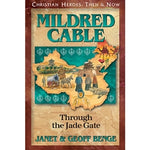 Mildred Cable: Through the Jade Gate (Christian Heroes Then & Now Series)