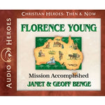 Florence Young: Mission Accomplished (Christian Heroes Then & Now Series) (CD)