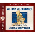 William Wilberforce: Take Up the Fight (Heroes of History Series) (CD)