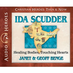 Ida Scudder: Healing Bodies, Touching Hearts (Christian Heroes Then & Now Series) (CD)