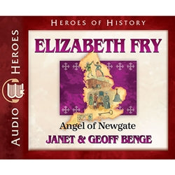 Elizabeth Fry: Angel of Newgate (Heroes of History Series) (CD)