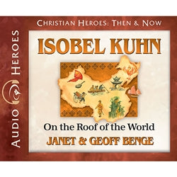 Isobel Kuhn: On the Roof of the World (Christian Heroes Then & Now Series) (CD)