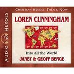 Loren Cunningham: Into All the World (Christian Heroes Then & Now Series) (CD)