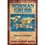 Norman Grubb: Mission Builder (Christian Heroes Series)