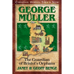 George Muller: The Guardian of Bristol's Orphans (Christian Heroes Then & Now Series)
