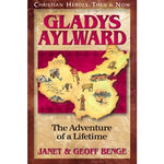 Gladys Aylward: The Adventure of a Lifetime (Christian Heroes Then & Now Series)