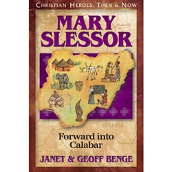 Mary Slessor: Forward into Calabar (Christian Heroes Then & Now Series)