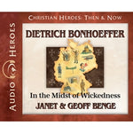 Dietrich Bonhoeffer: In the Midst of Wickedness (Christian Heroes Then & Now Series) (CD)