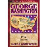 George Washington: True Patriot (Heroes of History Series)