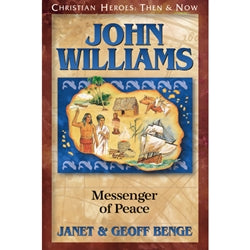 John Williams: Messenger of Peace (Christian Heroes Then & Now Series)