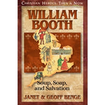 William Booth: Soup, Soap, and Salvation (Christian Heroes Then & Now Series)