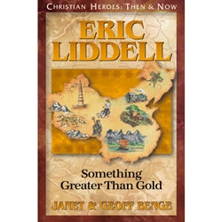 Eric Liddell: Something Greater than Gold (Christian Heroes Then & Now Series)