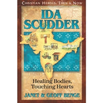 Ida Scudder: Healing Bodies, Touching Hearts (Christian Heroes Then & Now Series)