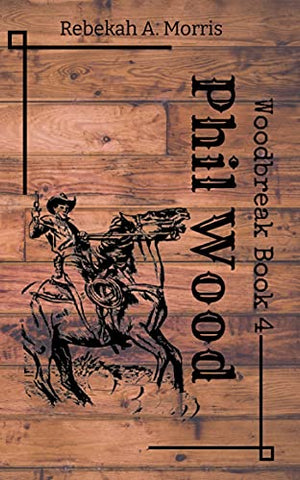 Phil Wood (Woodbreak Book #4)