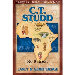 C.T. Studd: No Retreat (Christian Heroes Then & Now Series)