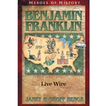 Benjamin Franklin: Live Wire (Heroes of History Series)