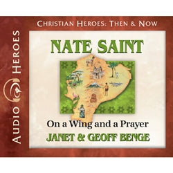 Nate Saint: On a Wing and a Prayer (Christian Heroes Then & Now Series) (CD)